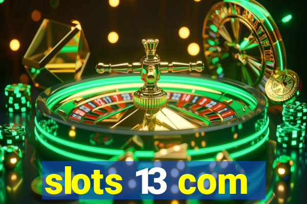 slots 13 com